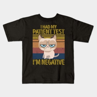 I Had My Patient Tested I'm Negative - Funny Cats Kids T-Shirt